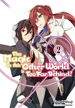 [The Magic in this Other World is Too Far Behind! 02] • The Magic in This Other World Is Too Far Behind! Volume 2